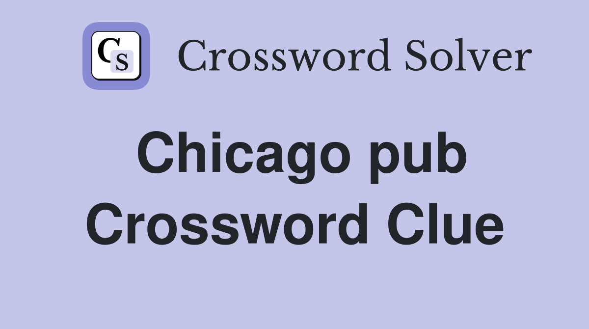 Chicago pub Crossword Clue Answers Crossword Solver